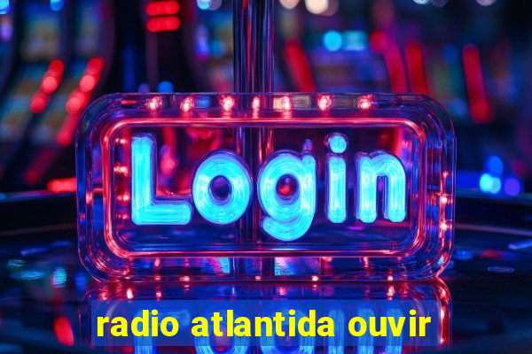 radio atlantida ouvir